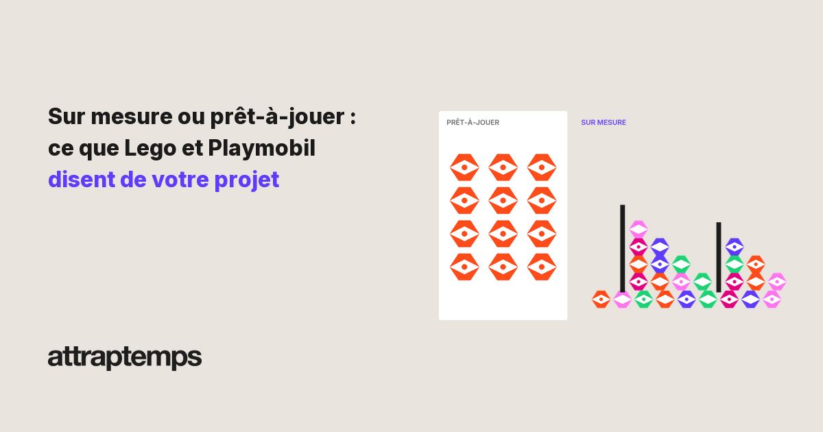 Sur mesure ou prêt-à-jouer : ce que Lego et Playmobil disent de votre projet